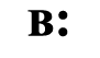 B: