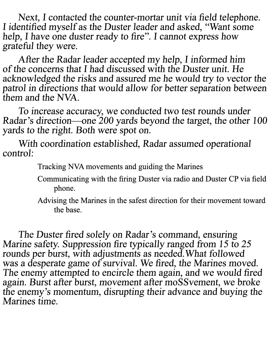  Next, I contacted the counter mortar unit via field telephone. I identified myself as the Duster leader and asked, “...